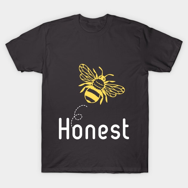 Be(e) Honest Motivational Quote T-Shirt by JGodvliet